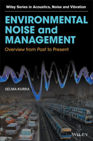 Title: Environmental Noise and Management: Overview from Past to Present / Edition 1, Author: Selma Kurra