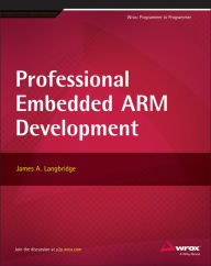 Title: Professional Embedded ARM Development, Author: James A. Langbridge