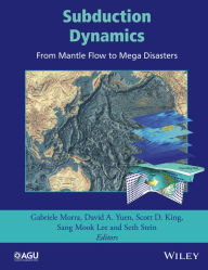 Title: Subduction Dynamics: From Mantle Flow to Mega Disasters / Edition 1, Author: Gabriele Morra