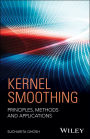 Kernel Smoothing: Principles, Methods and Applications