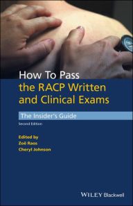 Title: How to Pass the RACP Written and Clinical Exams: The Insider's Guide / Edition 2, Author: Zoë Raos