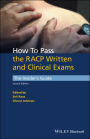 How to Pass the RACP Written and Clinical Exams: The Insider's Guide / Edition 2
