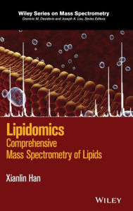 Title: Lipidomics: Comprehensive Mass Spectrometry of Lipids / Edition 1, Author: Xianlin Han