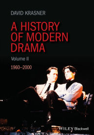 Title: A History of Modern Drama, Volume II: 1960 - 2000, Author: David Krasner