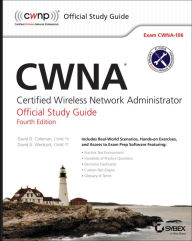 Title: CWNA: Certified Wireless Network Administrator Official Study Guide: Exam CWNA-106 / Edition 4, Author: David D. Coleman