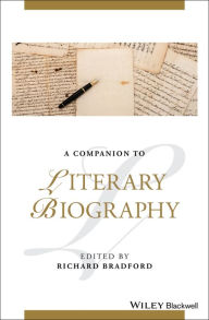 Title: A Companion to Literary Biography / Edition 1, Author: Richard Bradford