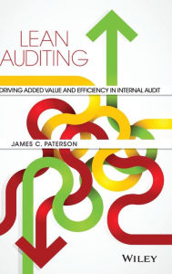 Title: Lean Auditing: Driving Added Value and Efficiency in Internal Audit, Author: James C. Paterson