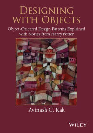 Title: Designing with Objects: Object-Oriented Design Patterns Explained with Stories from Harry Potter, Author: Avinash C. Kak