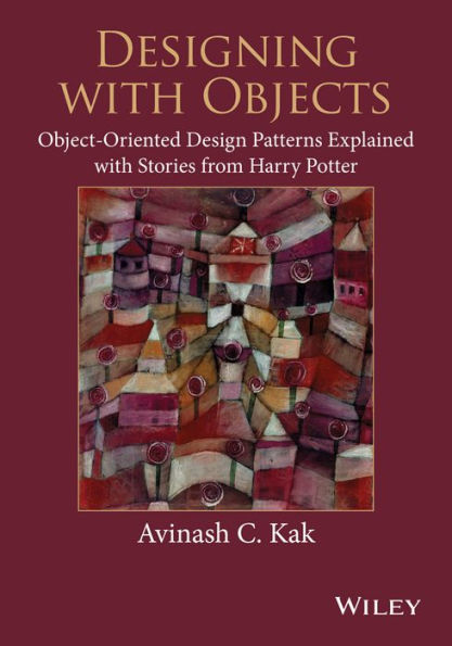 Designing with Objects: Object-Oriented Design Patterns Explained with Stories from Harry Potter