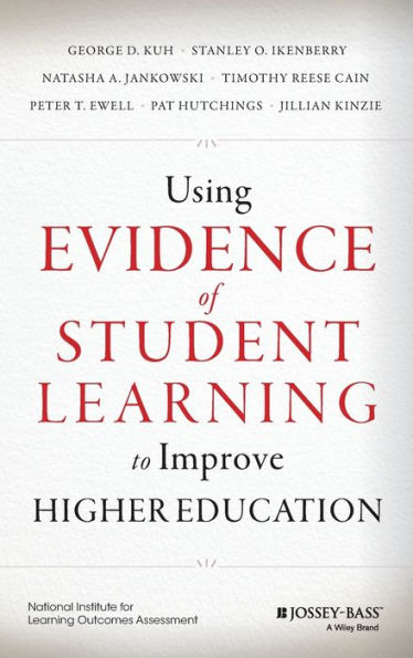 Using Evidence of Student Learning to Improve Higher Education / Edition 1