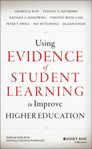 Title: Using Evidence of Student Learning to Improve Higher Education, Author: George D. Kuh