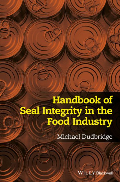 Handbook of Seal Integrity in the Food Industry / Edition 1