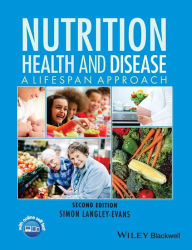 Title: Nutrition, Health and Disease: A Lifespan Approach / Edition 2, Author: Simon Langley-Evans
