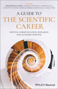 Title: A Guide to the Scientific Career: Virtues, Communication, Research, and Academic Writing, Author: Mohammadali M. Shoja