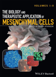 Title: The Biology and Therapeutic Application of Mesenchymal Cells, Author: Kerry Atkinson