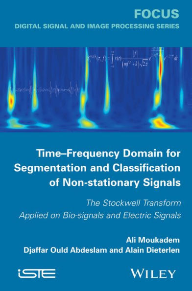 Time-Frequency Domain for Segmentation and Classification of Non-stationary Signals: The Stockwell Transform Applied on Bio-signals and Electric Signals