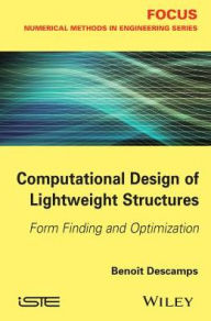 Title: Computational Design of Lightweight Structures: Form Finding and Optimization, Author: Benoit Descamps