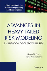 Title: Advances in Heavy Tailed Risk Modeling: A Handbook of Operational Risk, Author: Gareth W. Peters