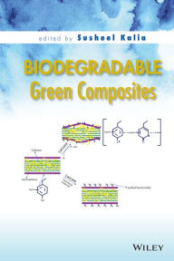 Title: Biodegradable Green Composites, Author: Susheel Kalia