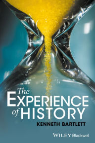 Title: The Experience of History / Edition 1, Author: Kenneth Bartlett
