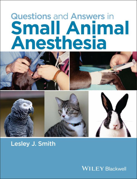 Questions and Answers in Small Animal Anesthesia / Edition 1