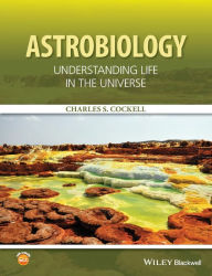 Astrobiology: Understanding Life in the Universe