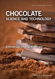 Title: Chocolate Science and Technology / Edition 2, Author: Emmanuel Ohene Afoakwa