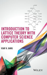 Title: Introduction to Lattice Theory with Computer Science Applications / Edition 1, Author: Vijay K. Garg