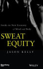 Sweat Equity: Inside the New Economy of Mind and Body