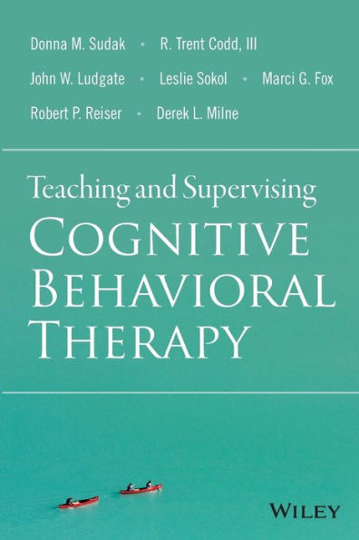Teaching and Supervising Cognitive Behavioral Therapy / Edition 1