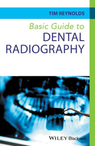 Title: Basic Guide to Dental Radiography, Author: Tim Reynolds