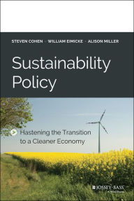 Title: Sustainability Policy: Hastening the Transition to a Cleaner Economy, Author: Steven Cohen