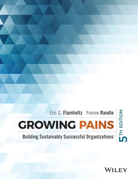 Growing Pains: Building Sustainably Successful Organizations / Edition 5