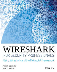 Title: Wireshark for Security Professionals: Using Wireshark and the Metasploit Framework, Author: Jessey Bullock