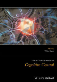 Title: The Wiley Handbook of Cognitive Control, Author: Tobias Egner