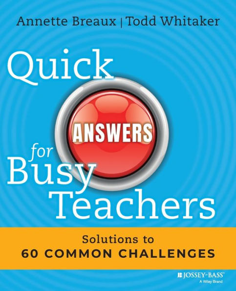 Quick Answers for Busy Teachers: Solutions to 60 Common Challenges / Edition 1