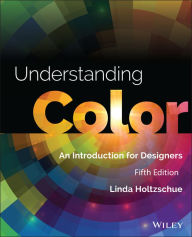 Title: Understanding Color: An Introduction for Designers / Edition 5, Author: Linda Holtzschue