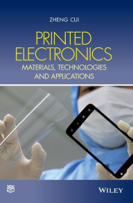 Title: Printed Electronics: Materials, Technologies and Applications / Edition 1, Author: Zheng Cui