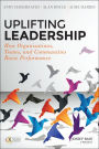 Uplifting Leadership: How Organizations, Teams, and Communities Raise Performance