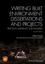 Title: Writing Built Environment Dissertations and Projects: Practical Guidance and Examples / Edition 2, Author: Peter Farrell