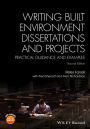 Writing Built Environment Dissertations and Projects: Practical Guidance and Examples / Edition 2