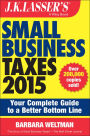J.K. Lasser's Small Business Taxes 2015: Your Complete Guide to a Better Bottom Line