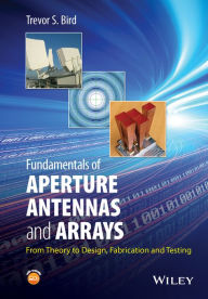 Free pdf ebook download for mobile Fundamentals of Aperture Antennas and Arrays: From Theory to Design, Fabrication and Testing DJVU ePub 9781118923566