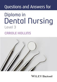 Title: Questions and Answers for Diploma in Dental Nursing, Level 3, Author: Carole Hollins