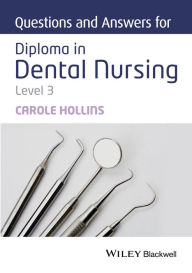 Title: Questions and Answers for Diploma in Dental Nursing, Level 3 / Edition 1, Author: Carole Hollins
