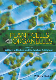 Title: Plant Cells and their Organelles, Author: William V. Dashek