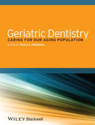 Title: Geriatric Dentistry: Caring for Our Aging Population, Author: Paula K. Friedman