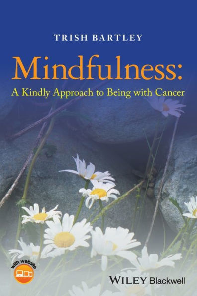 Mindfulness: A Kindly Approach to Being with Cancer