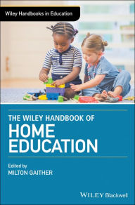 Title: The Wiley Handbook of Home Education / Edition 1, Author: Milton Gaither