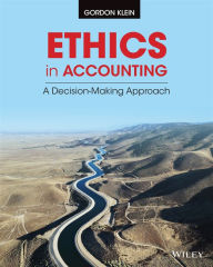 Title: Ethics in Accounting: A Decision-Making Approach / Edition 1, Author: Gordon Klein